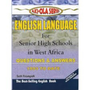 Past Questions - English Language, Aki-Ola Series Questions and Answers Book for SHS