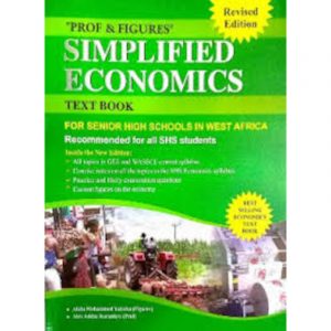 Economics - Prof & Figures Simplified Economics Textbook for SHS