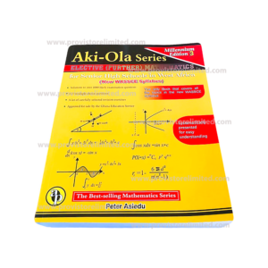 Elective Mathematics - Aki-Ola Series Textbook for SHS