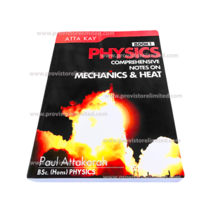Physics - (Mechanics & Heat), Atta Kay Volume 1 / Book 1 Textbook for SHS