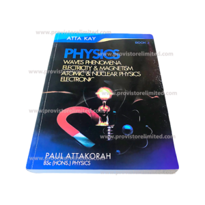 Physics - (Waves & Electricity), Atta Kay Volume 2 / Book 2 Textbook for SHS