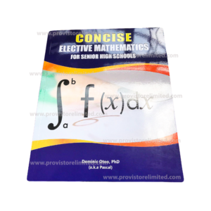 Elective Mathematics - Concise Textbook for SHS